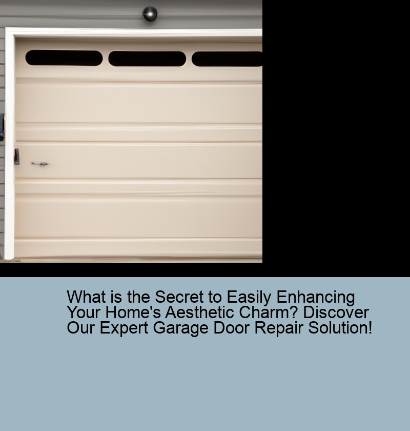 What is the Secret to Easily Enhancing Your Home's Aesthetic Charm? Discover Our Expert Garage Door Repair Solution!