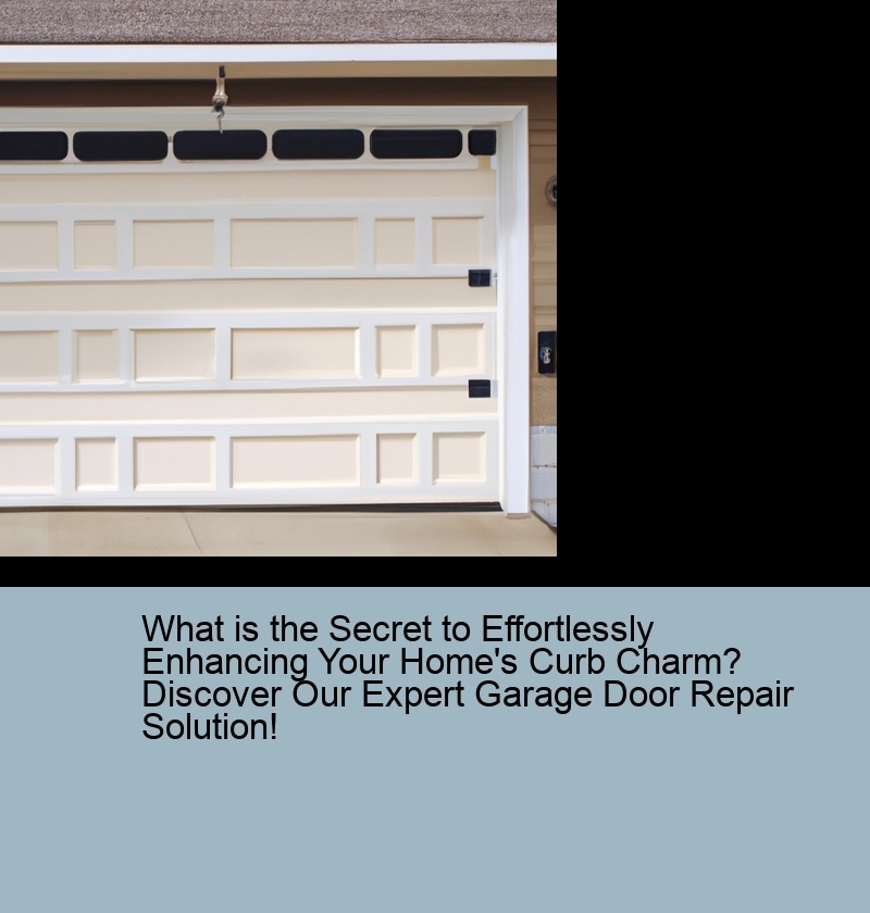 What is the Secret to Effortlessly Enhancing Your Home's Curb Charm? Discover Our Expert Garage Door Repair Solution!