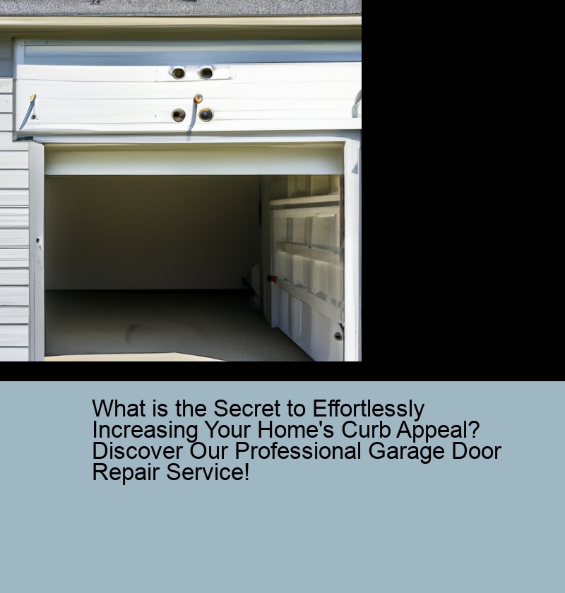 What is the Secret to Effortlessly Increasing Your Home's Curb Appeal? Discover Our Professional Garage Door Repair Service!