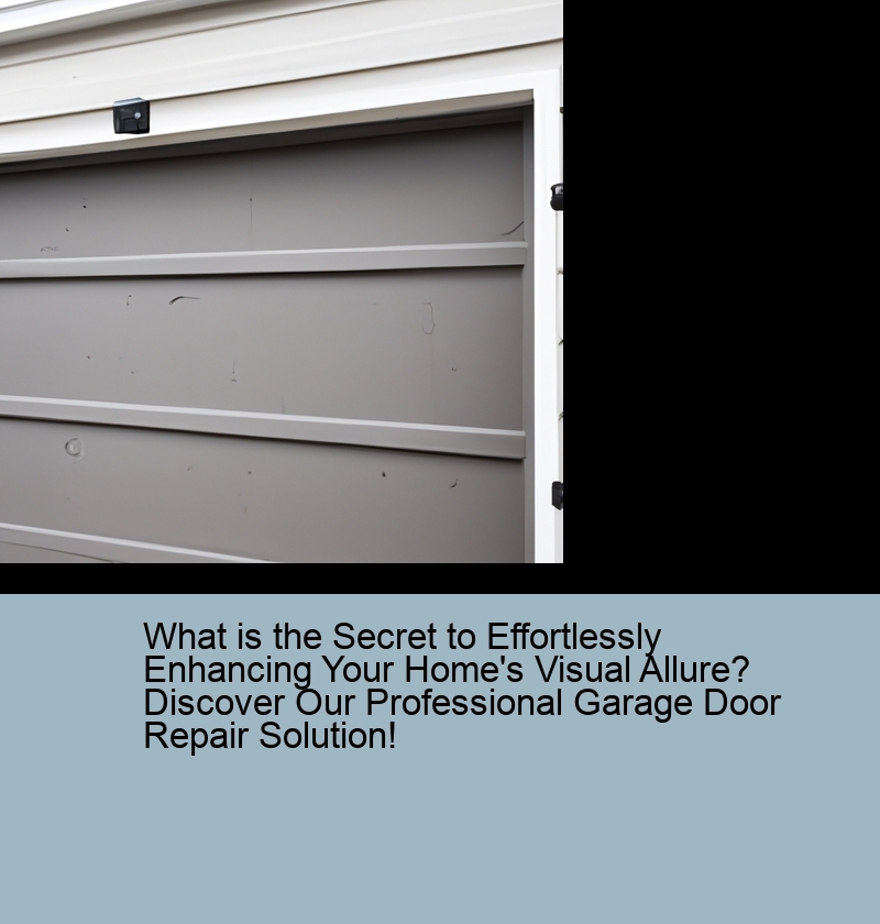 What is the Secret to Effortlessly Enhancing Your Home's Visual Allure? Discover Our Professional Garage Door Repair Solution!