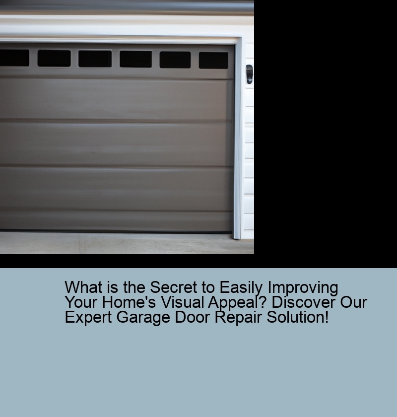 What is the Secret to Easily Improving Your Home's Visual Appeal? Discover Our Expert Garage Door Repair Solution!