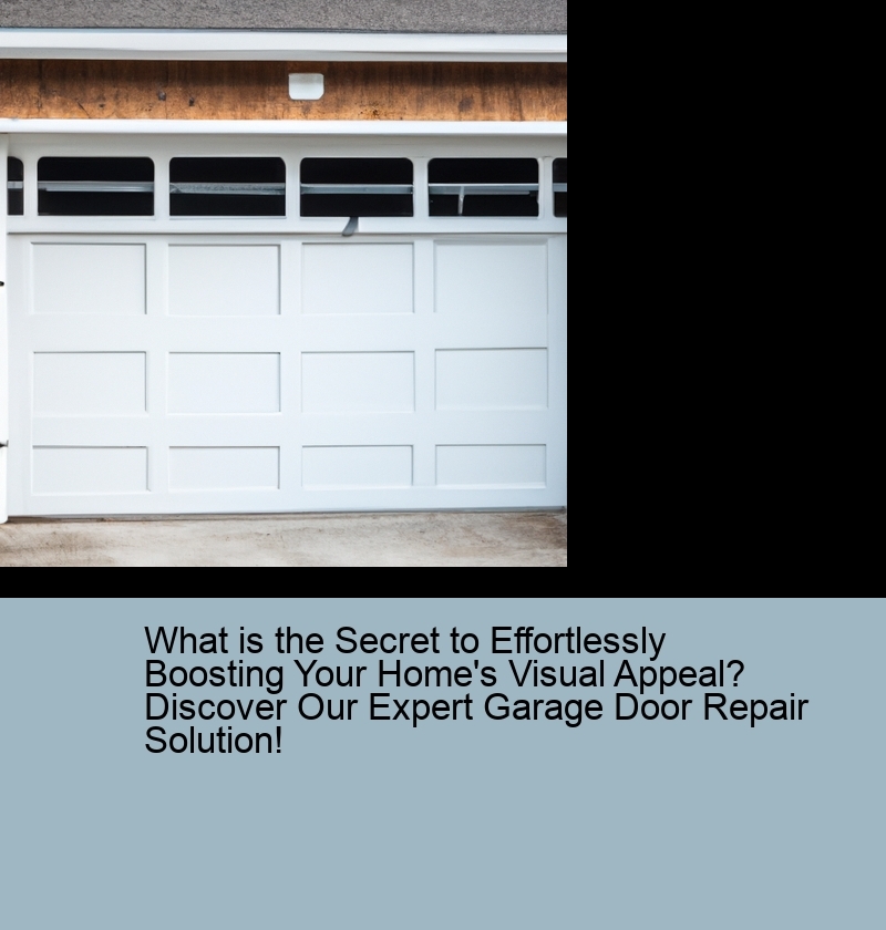 What is the Secret to Effortlessly Boosting Your Home's Visual Appeal? Discover Our Expert Garage Door Repair Solution!