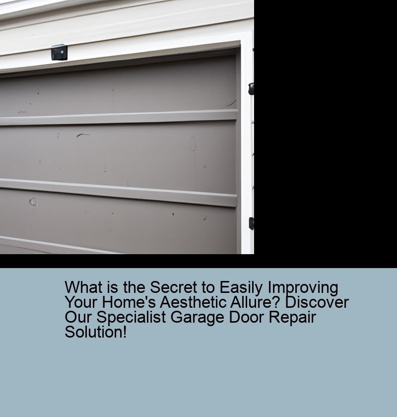 What is the Secret to Easily Improving Your Home's Aesthetic Allure? Discover Our Specialist Garage Door Repair Solution!